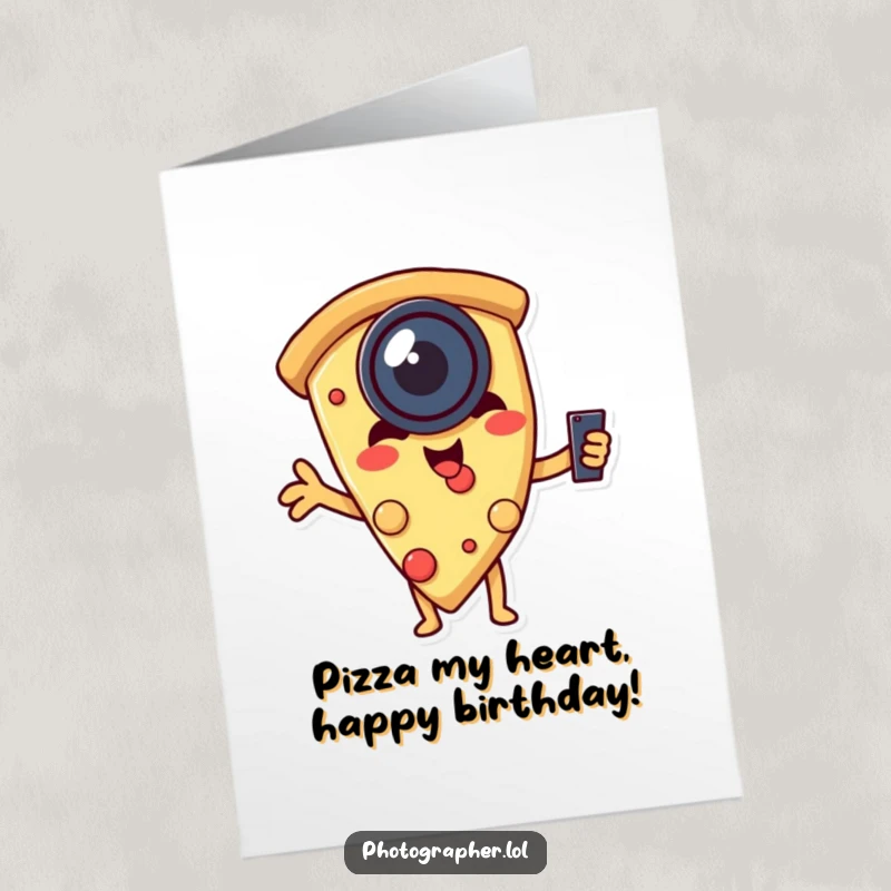 Funny free printable birthday card showing a playful slice of pizza wearing a camera lens, hilariously taking its own selfie.